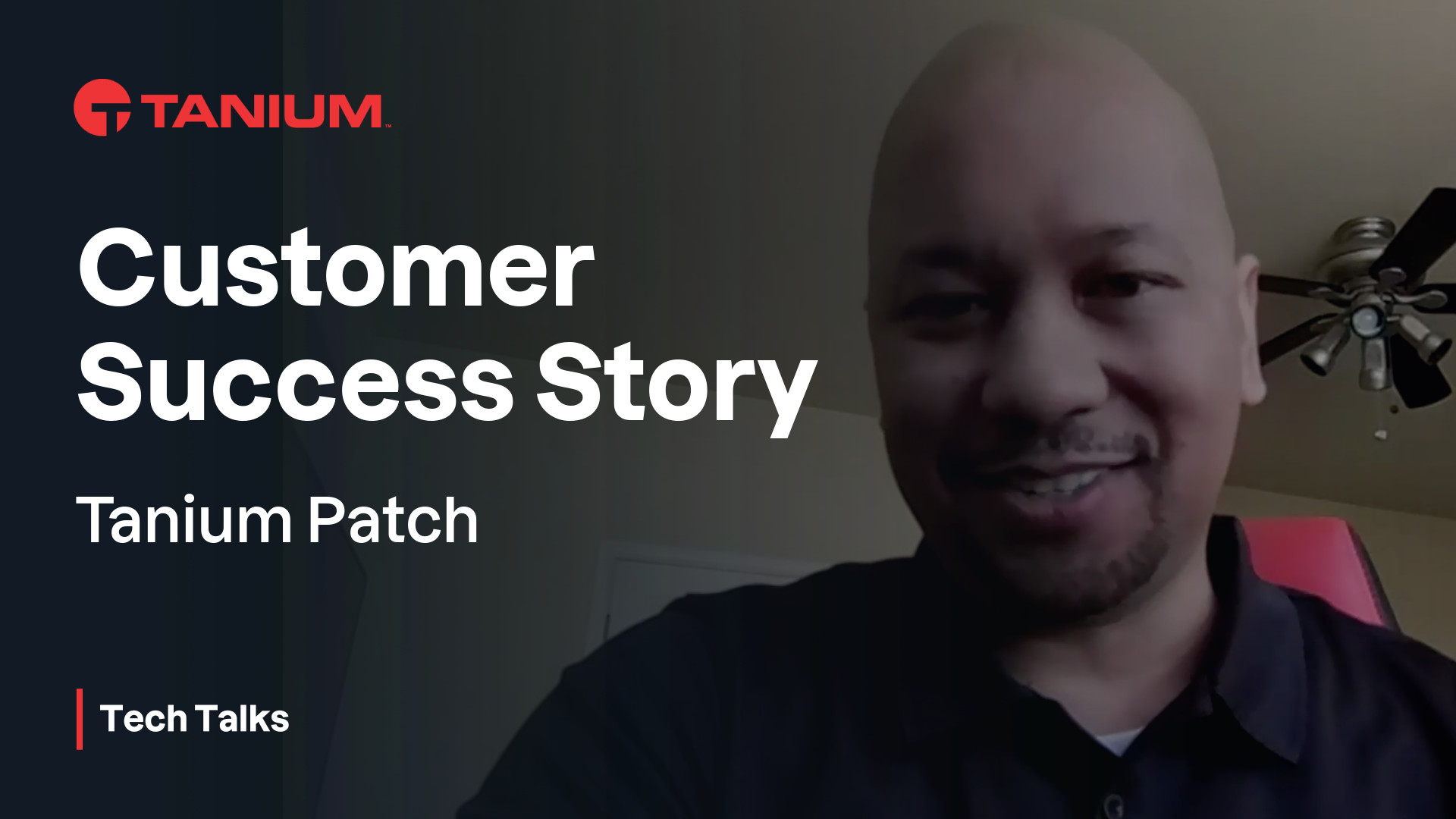 Video thumbnail for Tanium Patch Customer Success Story - Tanium Tech Talks #124
